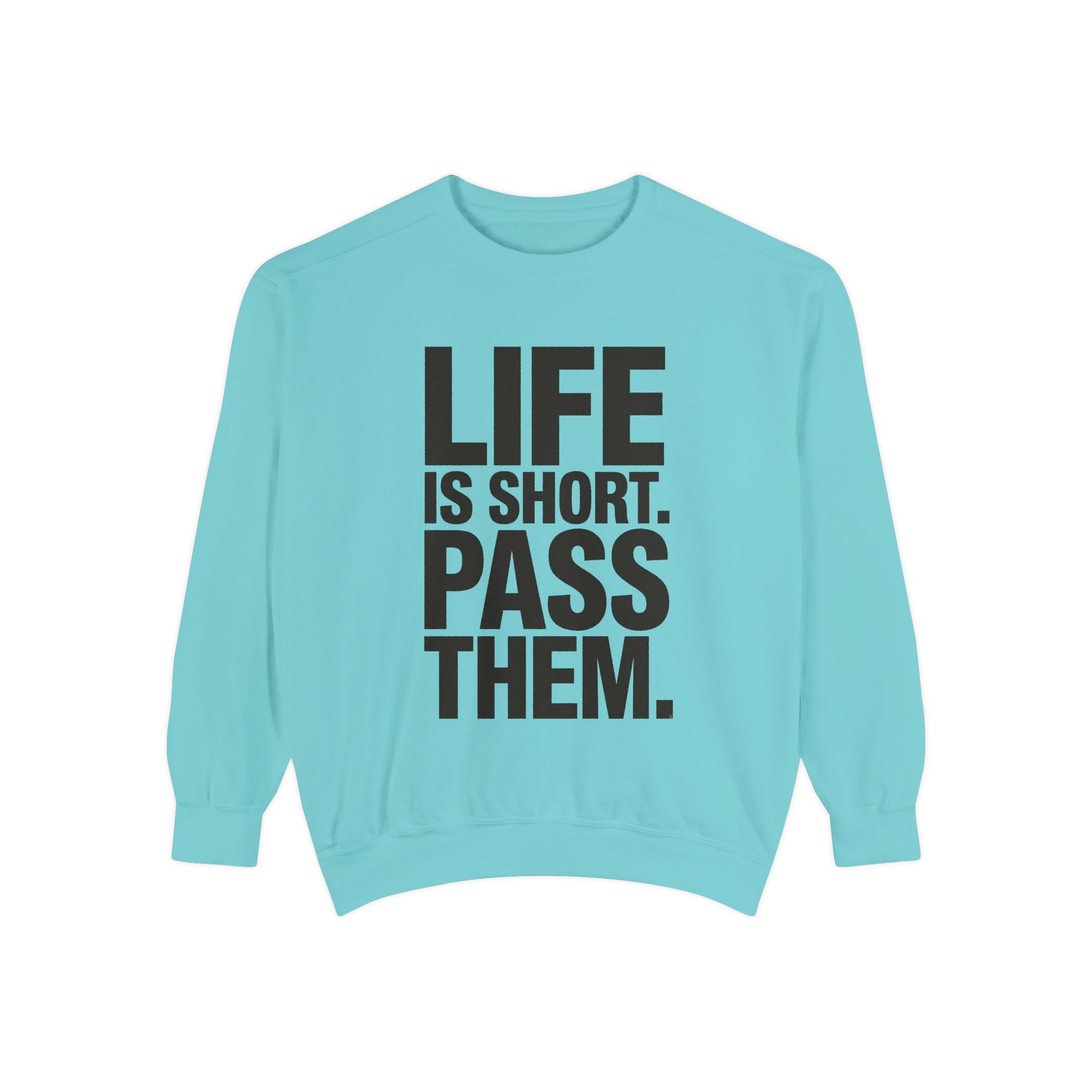 Life Is Short Pass Them Sweatshirt — Funny Smoking Quote Crewneck