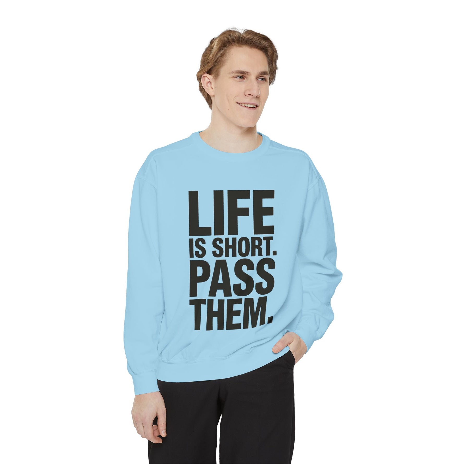 Life Is Short Pass Them Sweatshirt — Funny Smoking Quote Crewneck