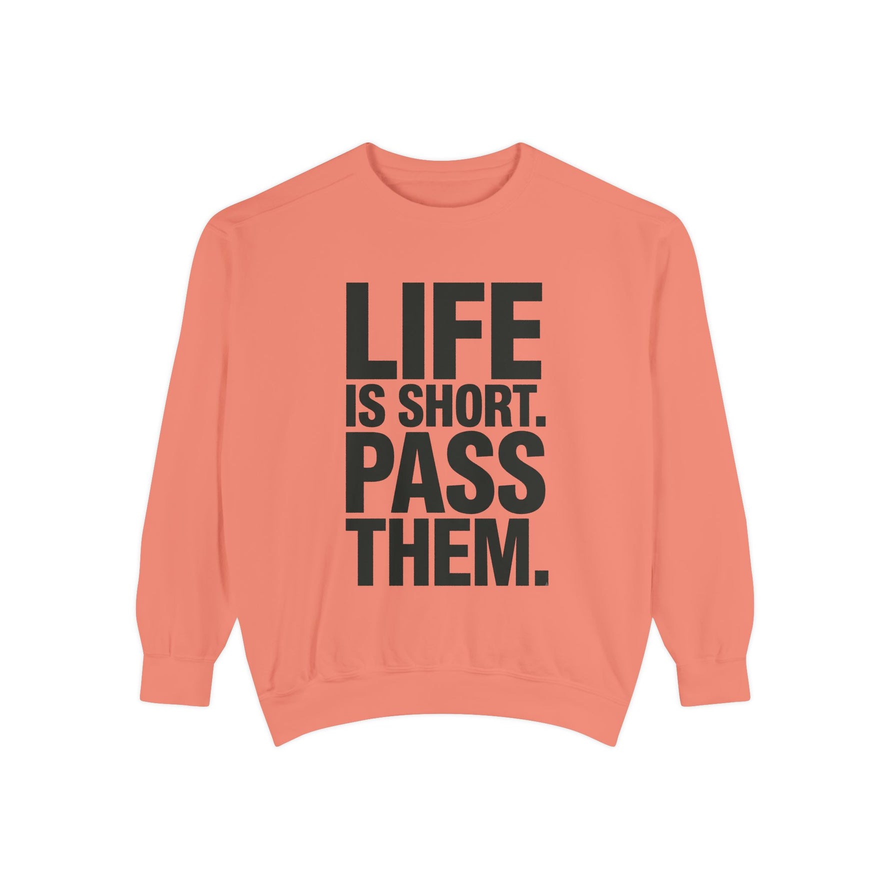 Life Is Short Pass Them Sweatshirt — Funny Smoking Quote Crewneck