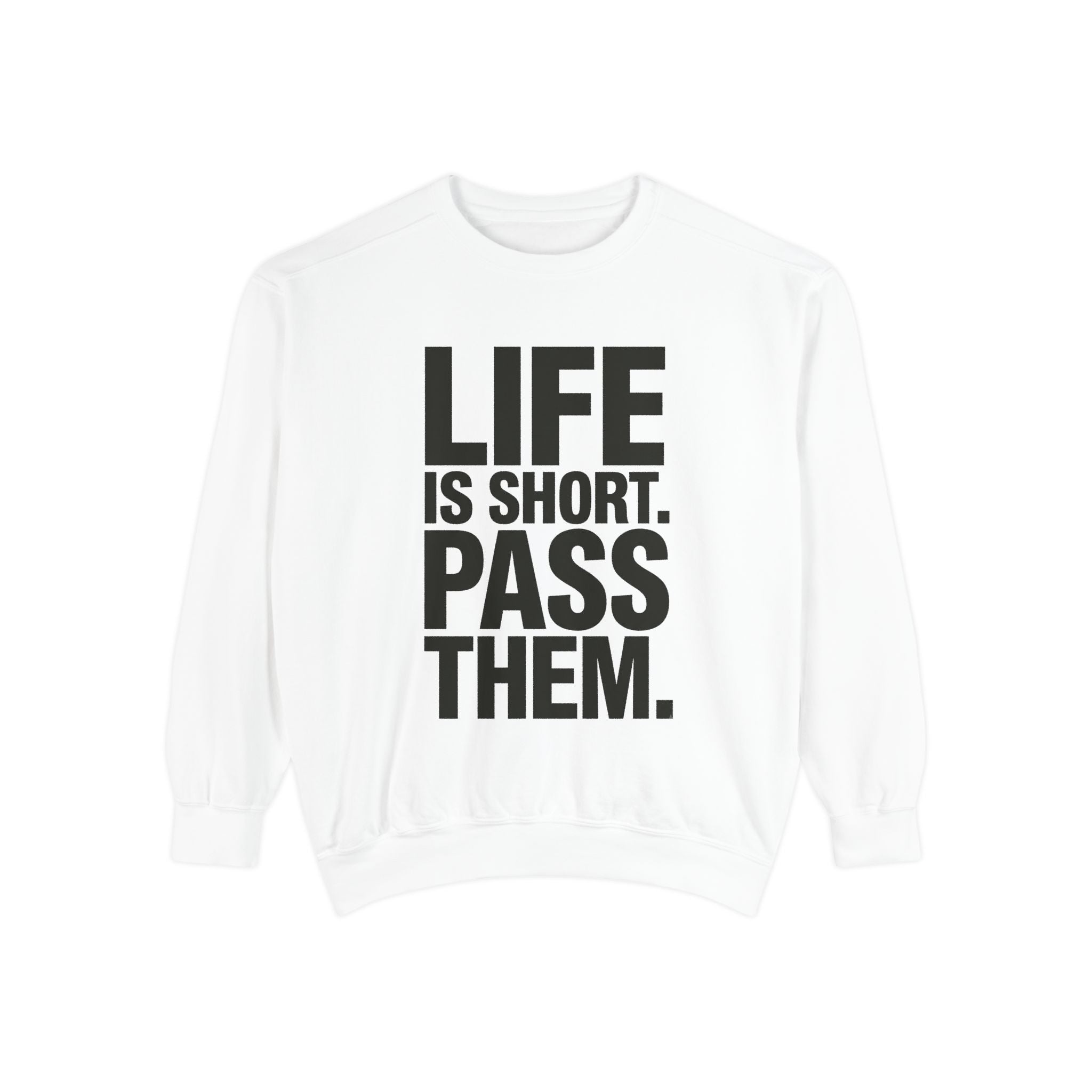 Life Is Short Pass Them Sweatshirt — Funny Smoking Quote Crewneck