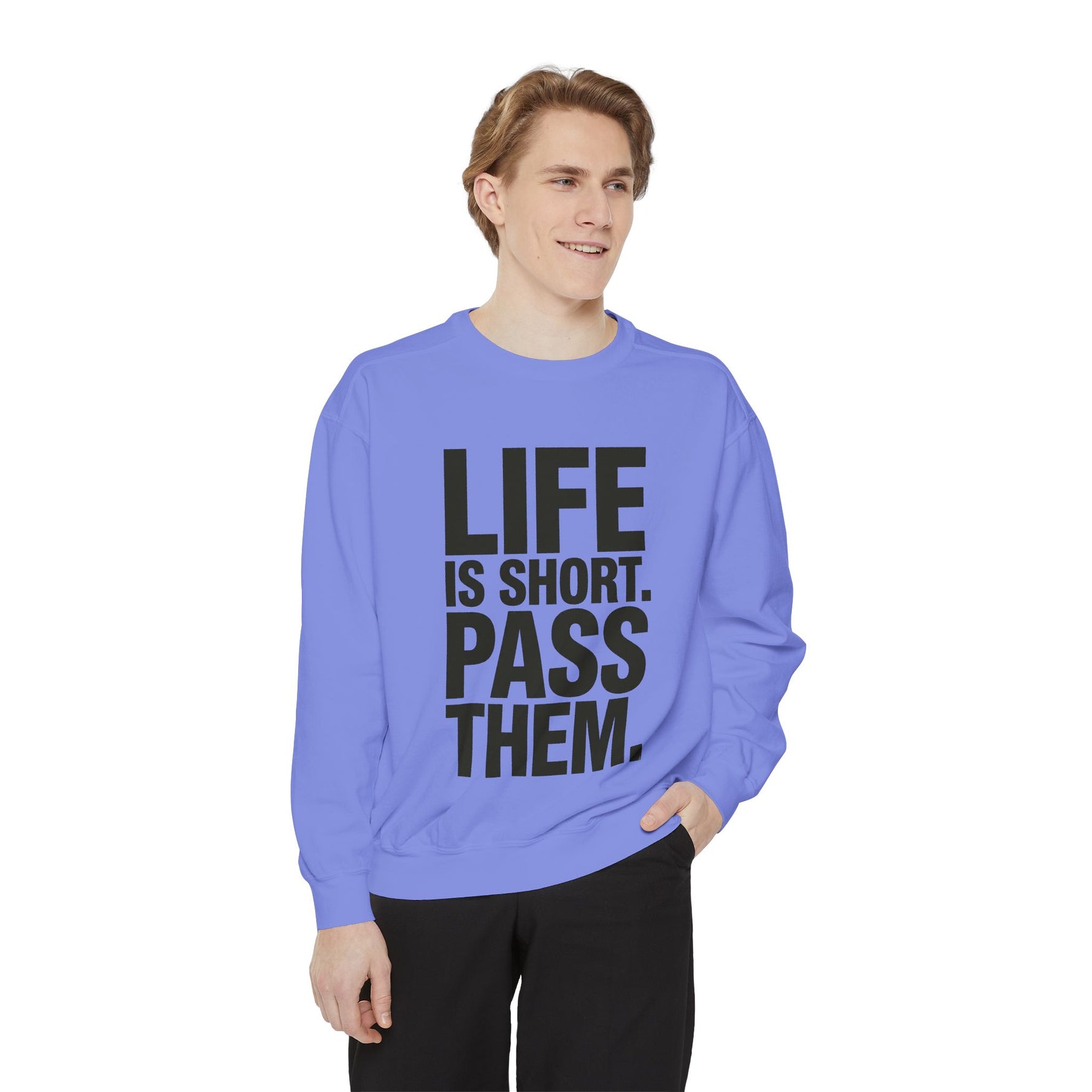 Life Is Short Pass Them Sweatshirt — Funny Smoking Quote Crewneck