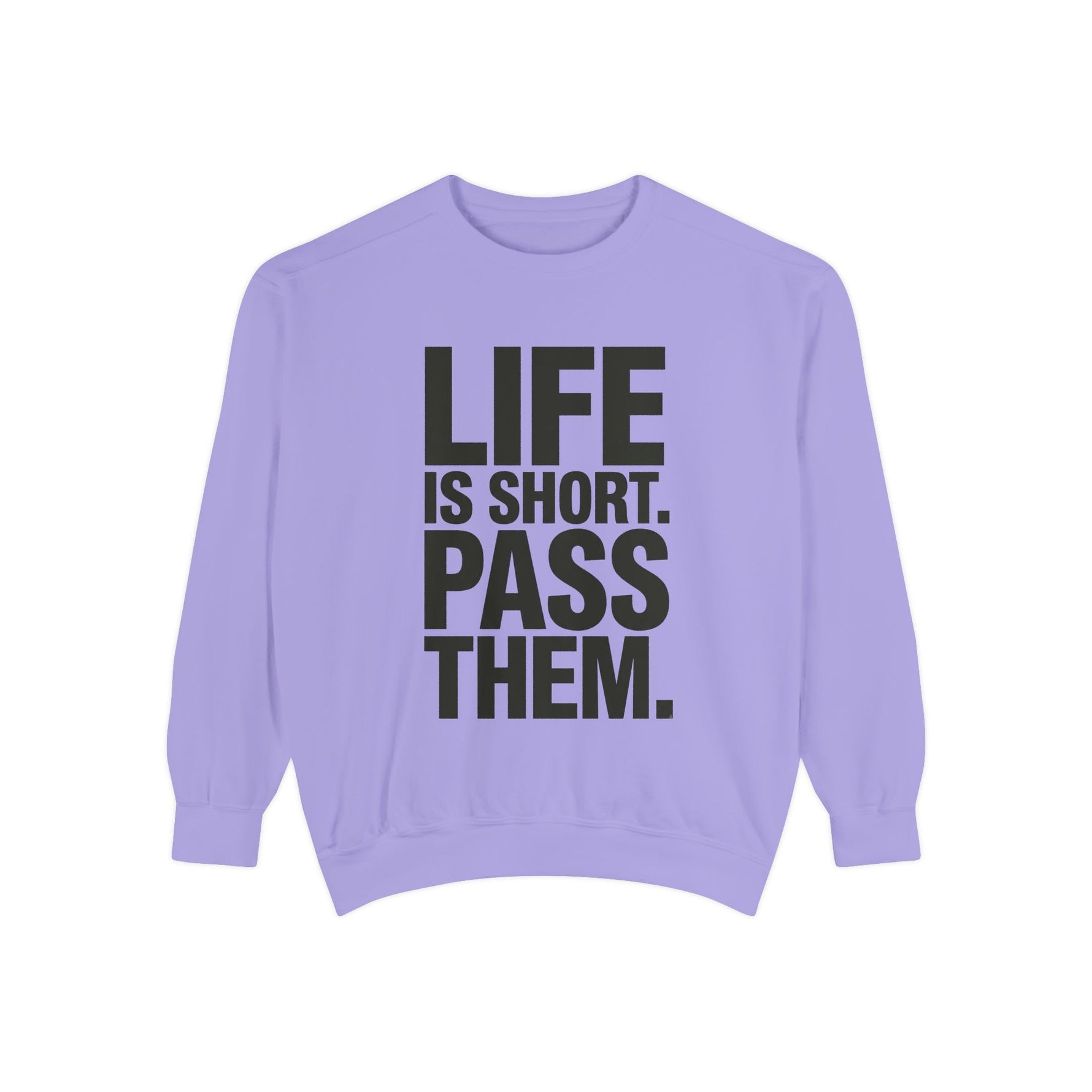 Life Is Short Pass Them Sweatshirt — Funny Smoking Quote Crewneck