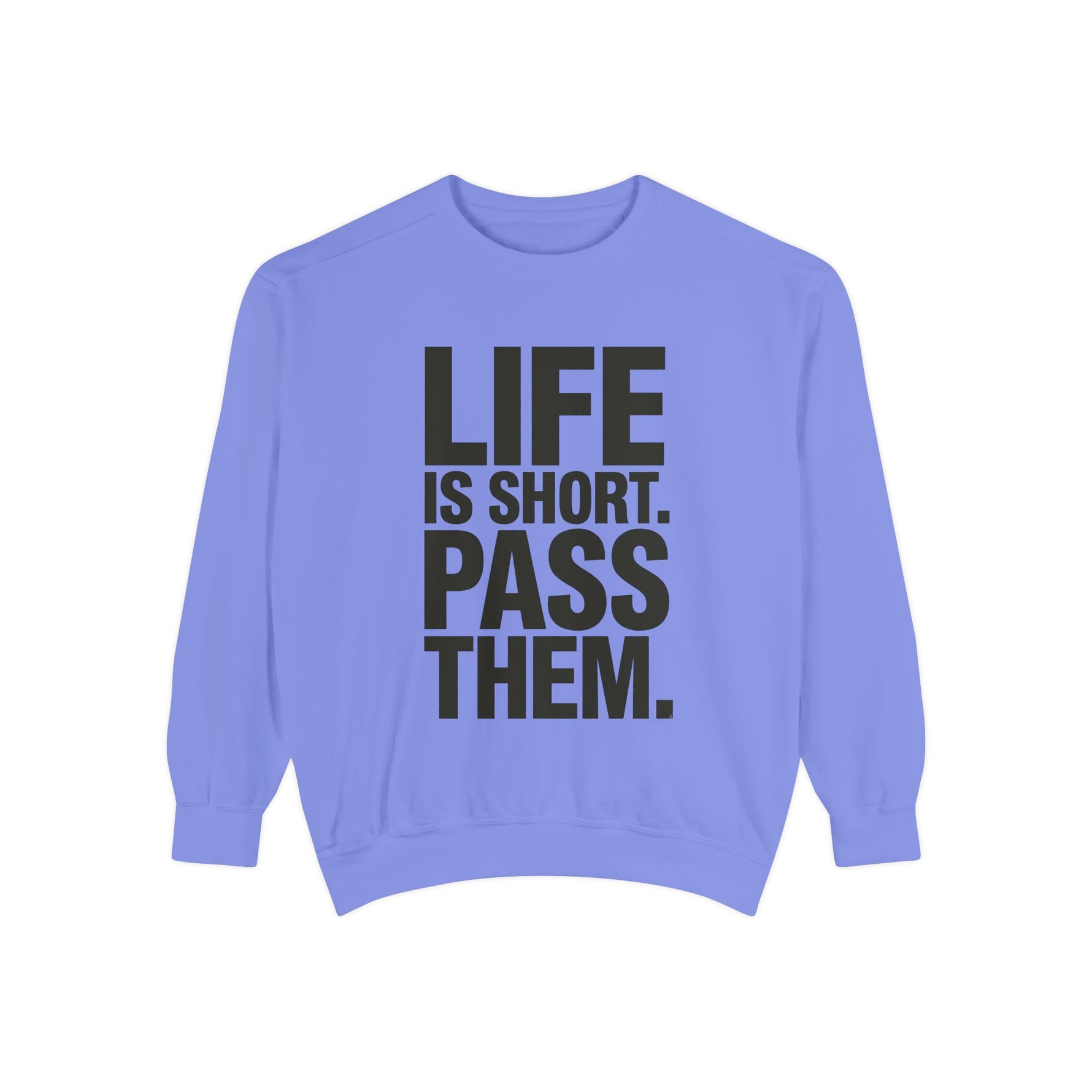 Life Is Short Pass Them Sweatshirt — Funny Smoking Quote Crewneck