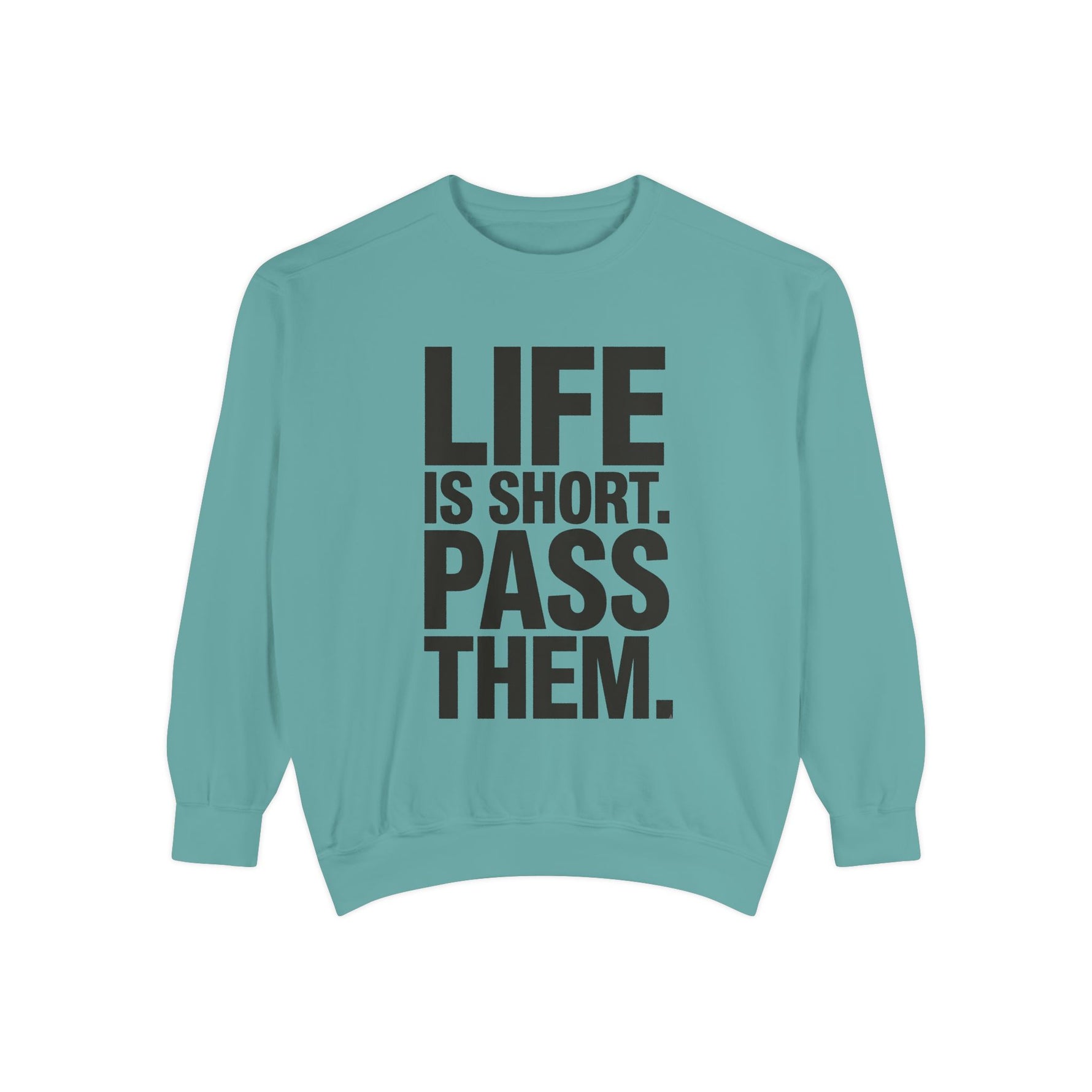 Life Is Short Pass Them Sweatshirt — Funny Smoking Quote Crewneck