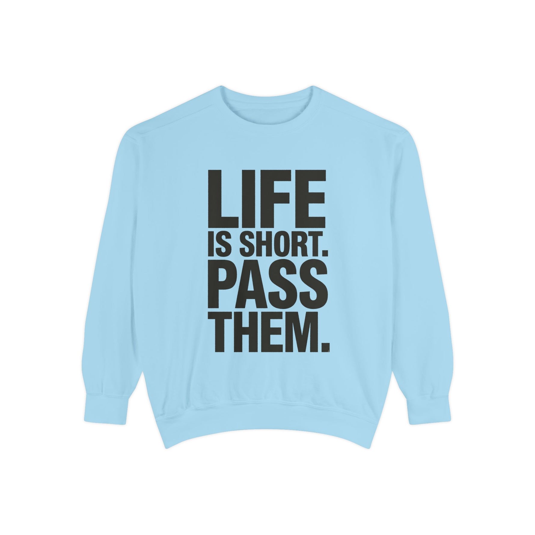 Life Is Short Pass Them Sweatshirt — Funny Smoking Quote Crewneck