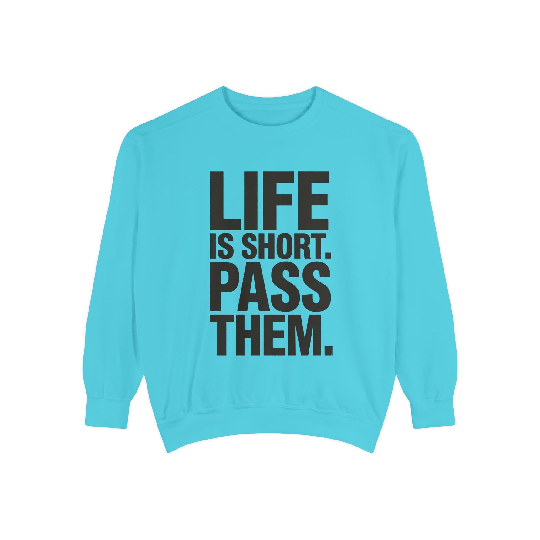 Life Is Short Pass Them Sweatshirt — Funny Smoking Quote Crewneck
