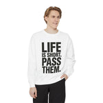Life Is Short Pass Them Sweatshirt — Funny Smoking Quote Crewneck